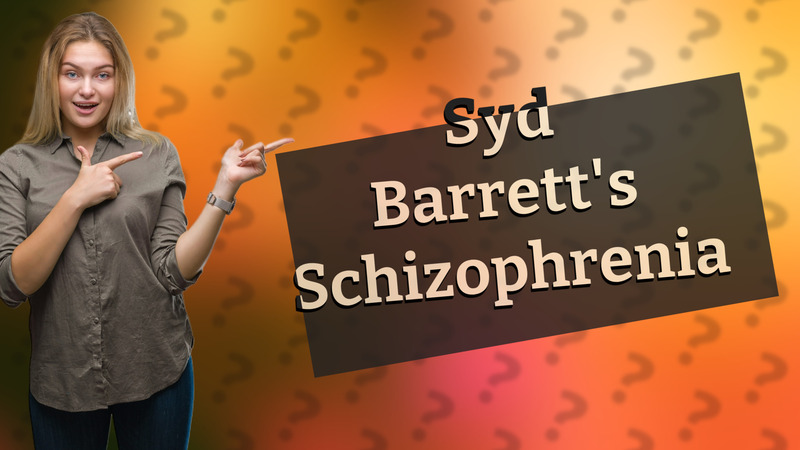 Syd Barrett's Schizophrenia