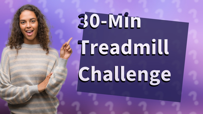 30-Min Treadmill Challenge