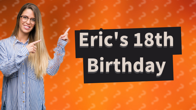 Eric's 18th Birthday