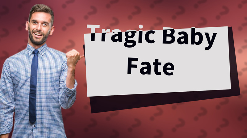 Tragic Baby Fate