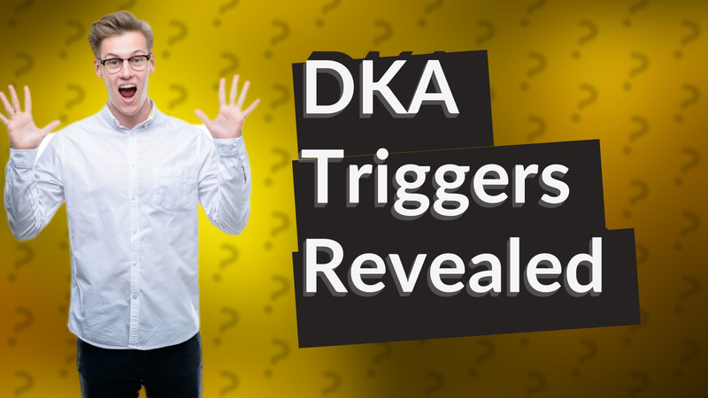 DKA Triggers Revealed