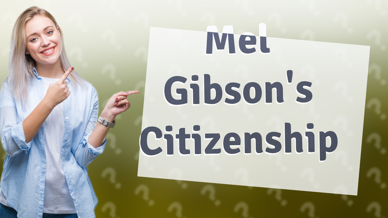 Mel Gibson's Citizenship