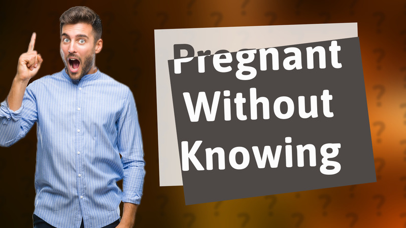 Pregnant Without Knowing