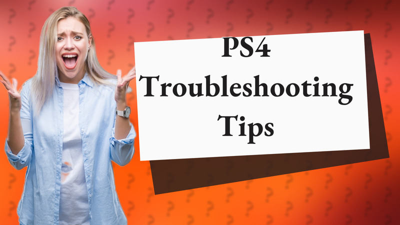 PS4 Troubleshooting Tips