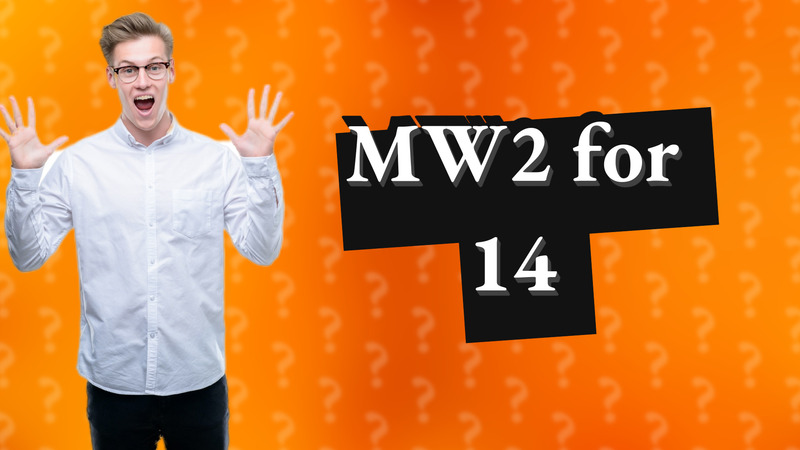 MW2 for 14
