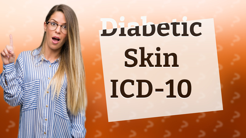 Diabetic Skin ICD-10