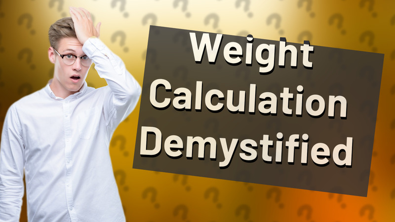 Weight Calculation Demystified