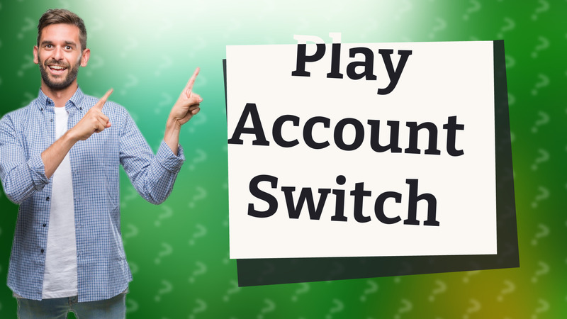Play Account Switch