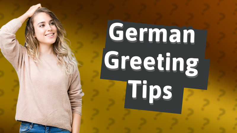 German Greeting Tips