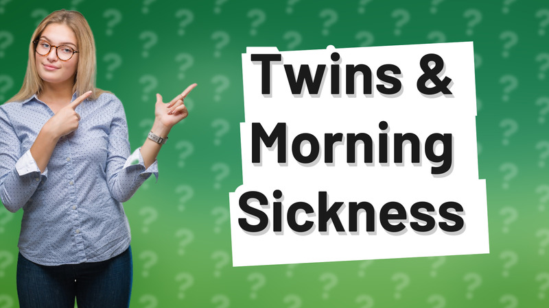 Twins & Morning Sickness