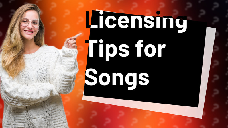 Licensing Tips for Songs