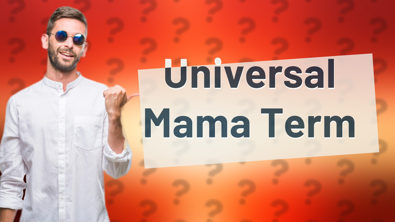 Universal Mama Term
