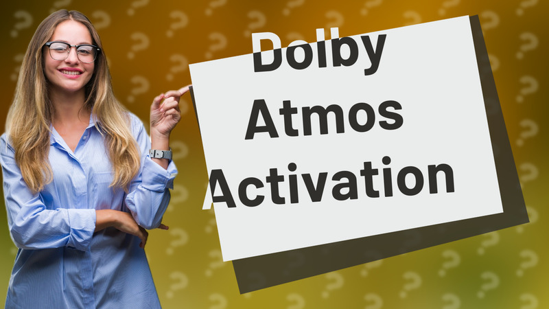 Dolby Atmos Activation