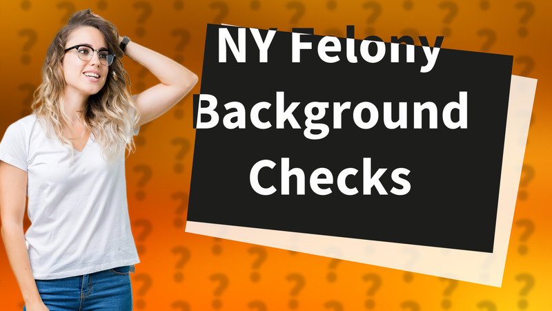 NY Felony Background Checks