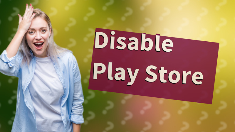 Disable Play Store