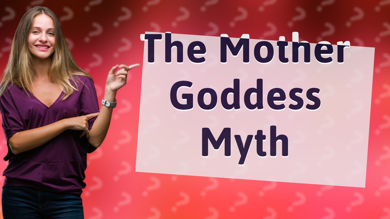 The Mother Goddess Myth