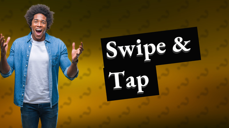 Swipe & Tap