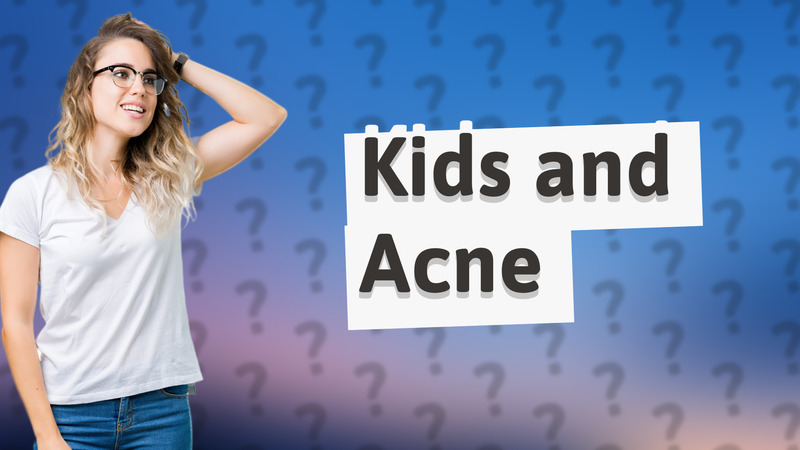 Kids and Acne