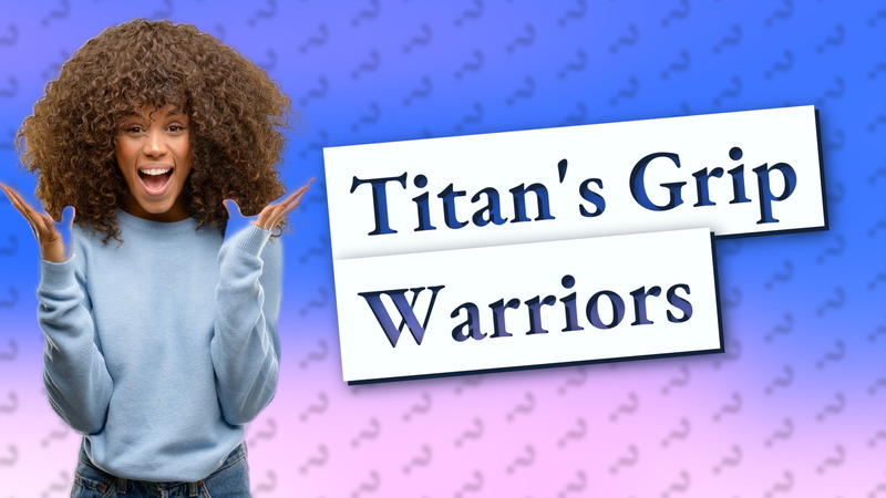 Titan's Grip Warriors