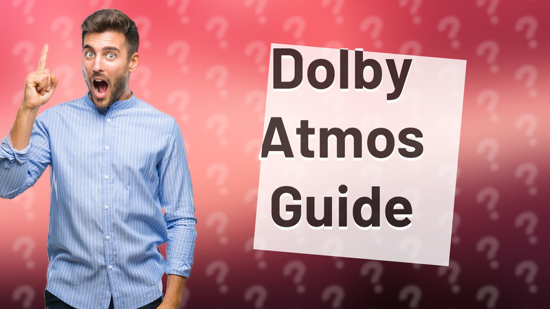 Dolby Atmos Guide