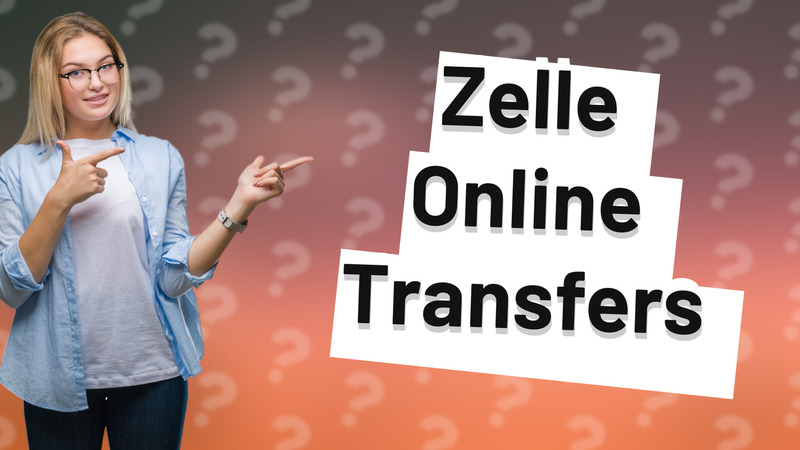 Zelle Online Transfers