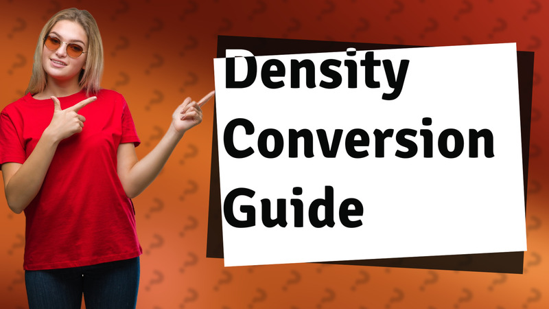 Density Conversion Guide