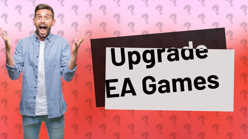 Upgrade EA Games