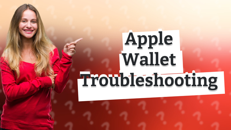 Apple Wallet Troubleshooting
