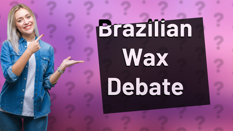 Brazilian Wax Debate