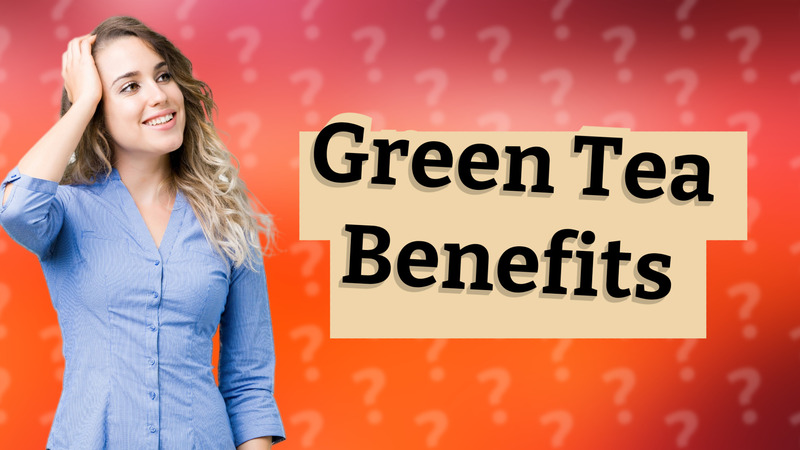 Green Tea Benefits