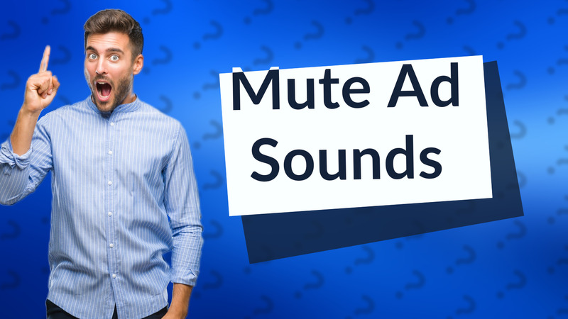 Mute Ad Sounds