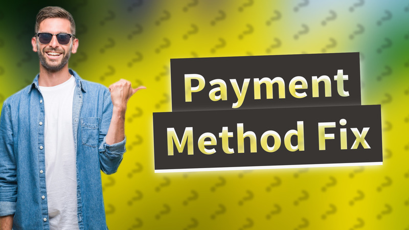 Payment Method Fix
