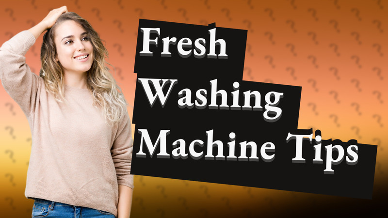 Fresh Washing Machine Tips