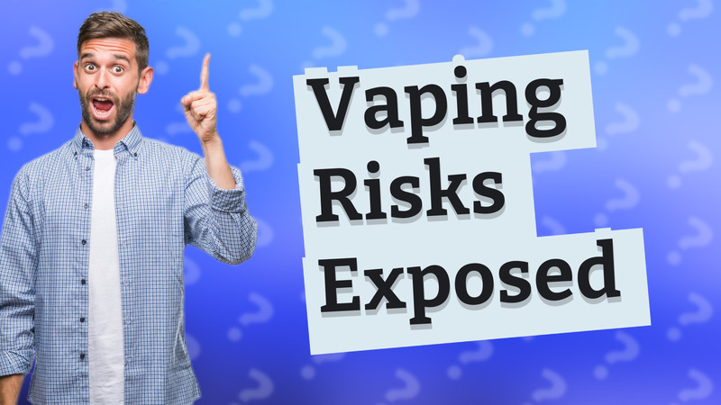 Vaping Risks Exposed