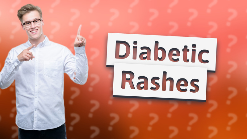 Diabetic Rashes