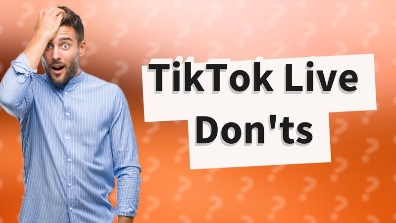TikTok Live Don'ts