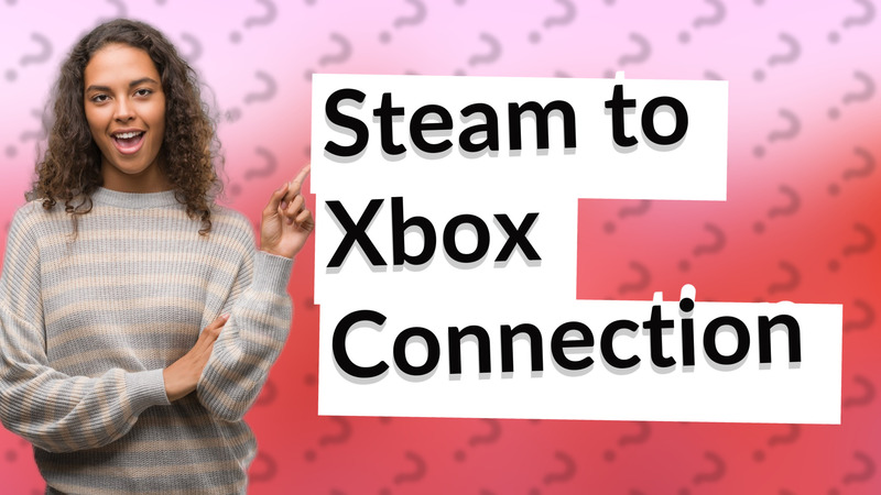 Steam to Xbox Connection
