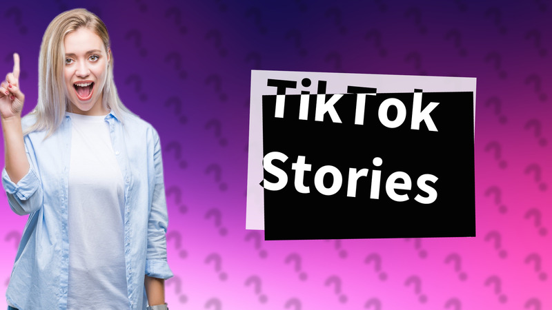TikTok Stories