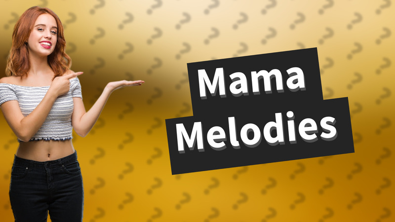 Mama Melodies