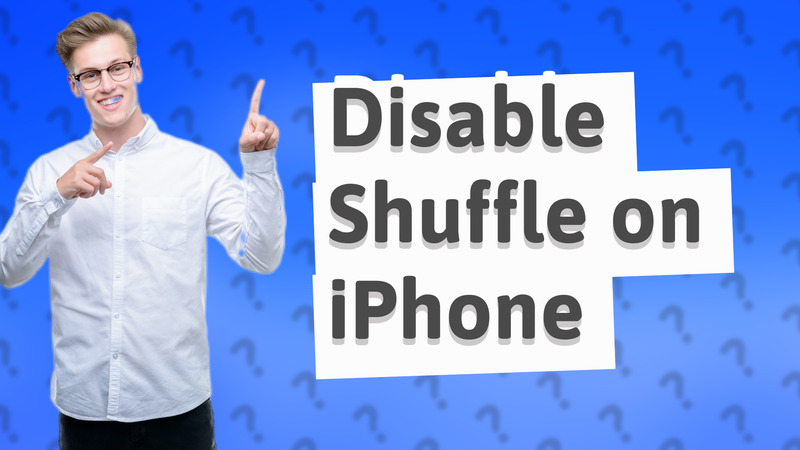 Disable Shuffle on iPhone