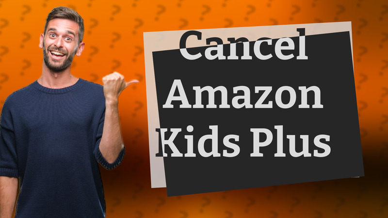 Cancel Amazon Kids Plus