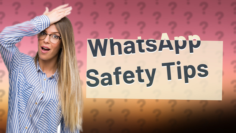 WhatsApp Safety Tips