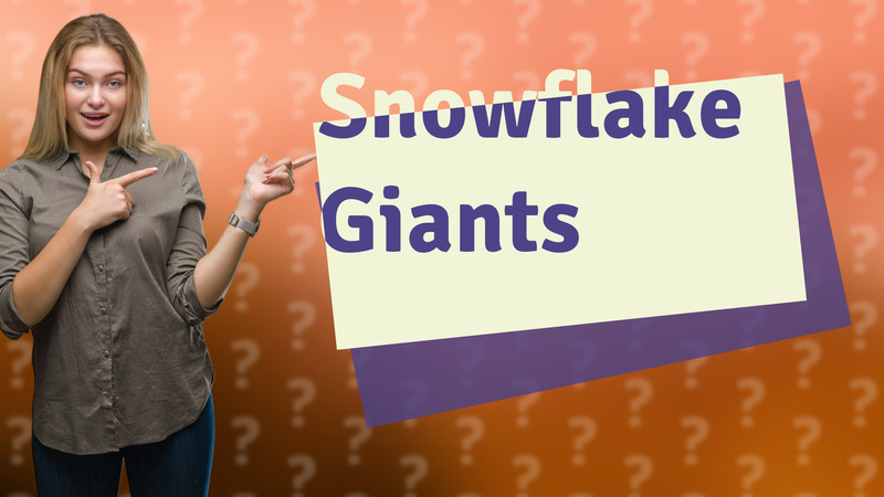 Snowflake Giants