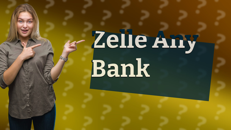 Zelle Any Bank