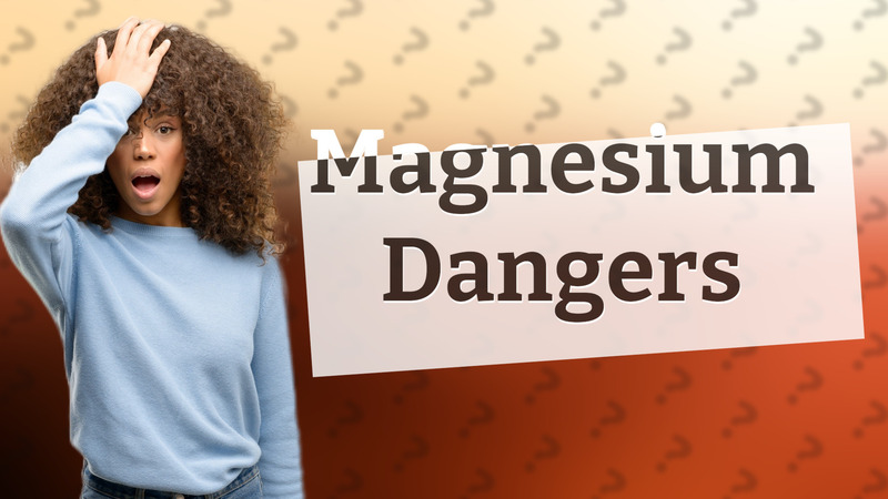 Magnesium Dangers
