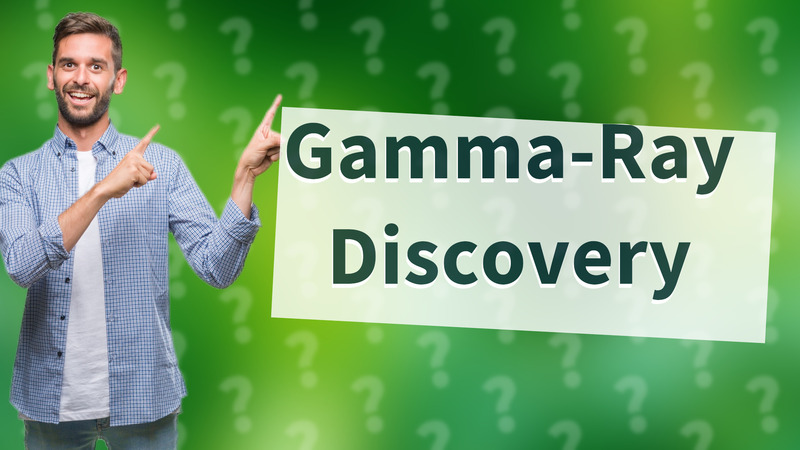 Gamma-Ray Discovery