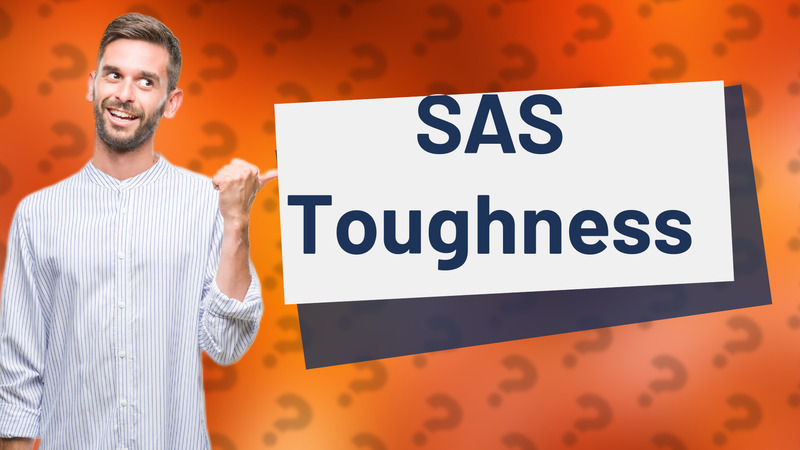 SAS Toughness