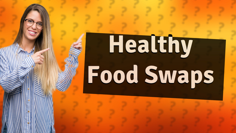 Healthy Food Swaps