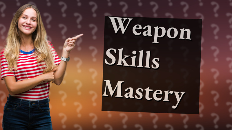 Weapon Skills Mastery