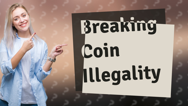 Breaking Coin Illegality
